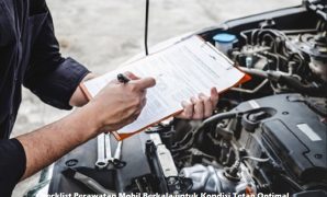 Checklist Perawatan Mobil Berkala untuk Kondisi Tetap Optimal Checklist Perawatan Mobil Berkala