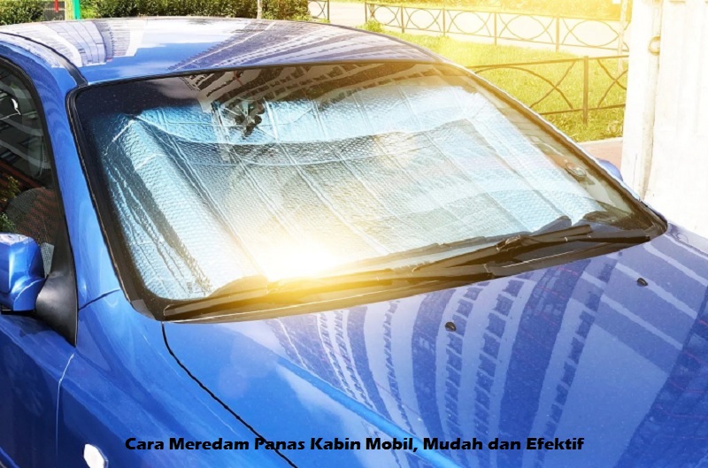Cara Meredam Panas Kabin Mobil