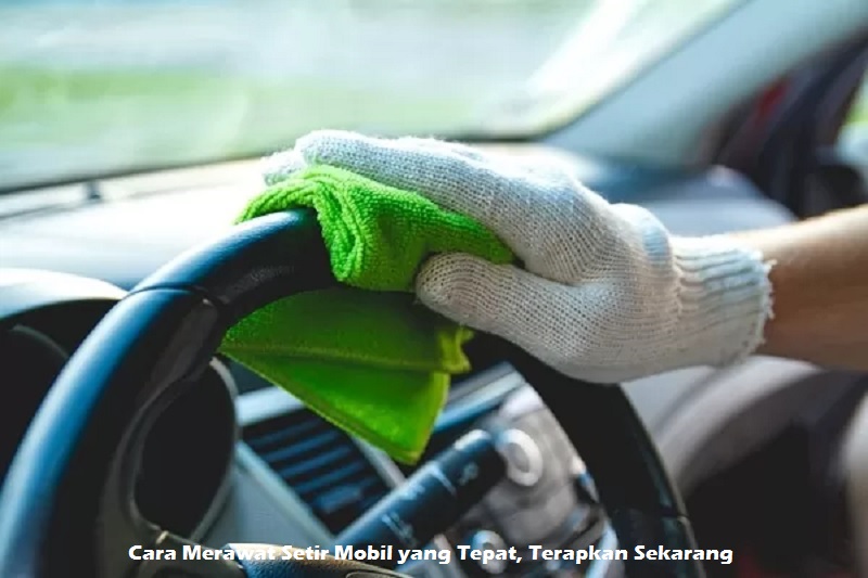 Cara Merawat Setir Mobil