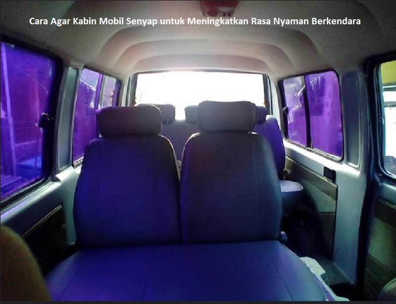 Cara Agar Kabin Mobil Senyap untuk Meningkatkan Rasa Nyaman Berkendara